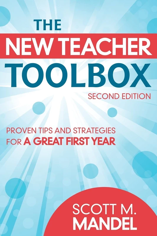 The New Teacher Toolbox: Proven Tips and Strategies for a Great First Year