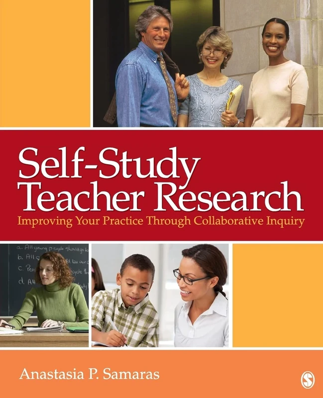 Self-Study Teacher Research: Improving Your Practice Through Collaborative Inquiry
