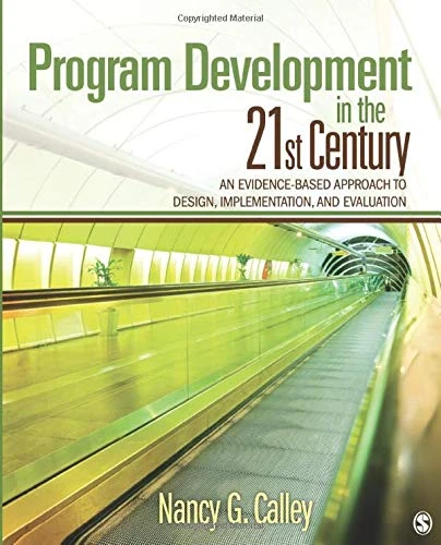 Program Development in the 21st Century: An Evidence-Based Approach to Design, Implementation, and Evaluation