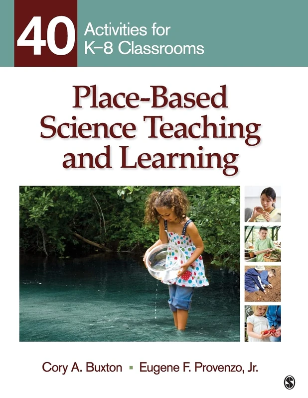 Place-Based Science Teaching and Learning: 40 Activities for K-8 Classrooms