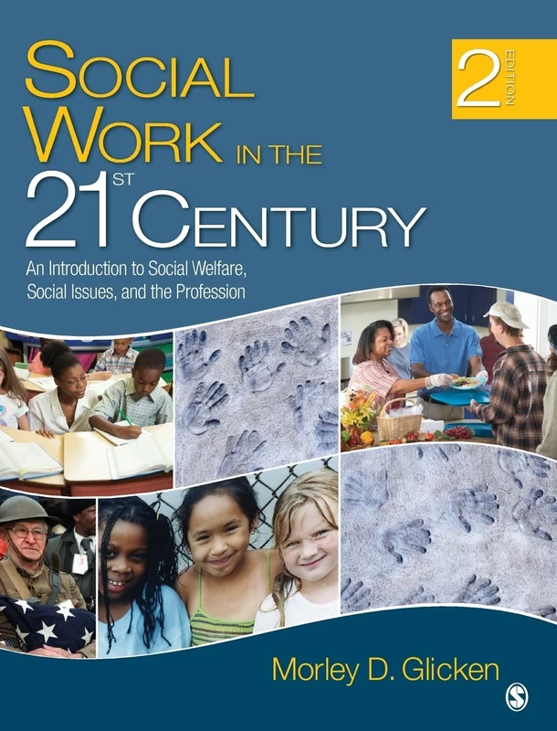 Social Work in the 21st Century: An Introduction to Social Welfare, Social Issues, and the Profession