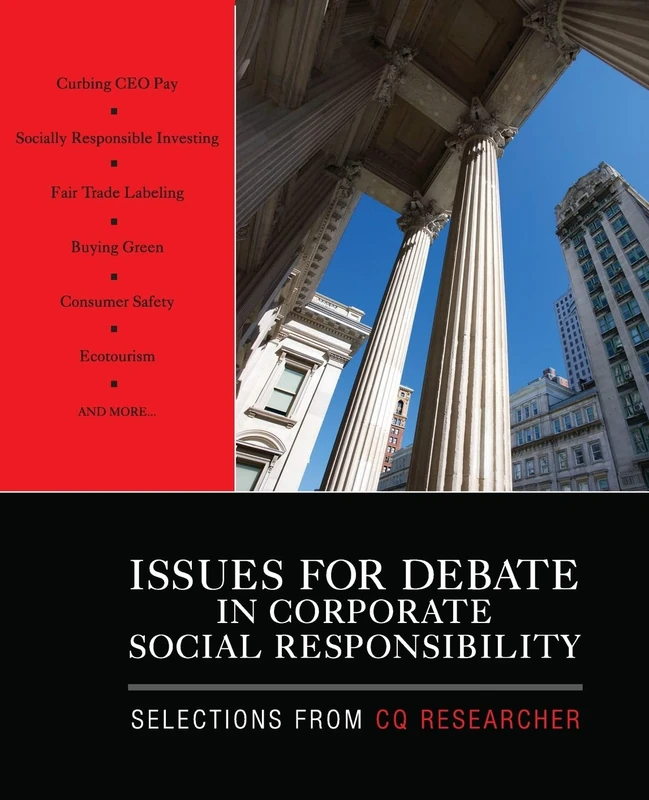 Issues for Debate in Corporate Social Responsibility: Selections From CQ Researcher