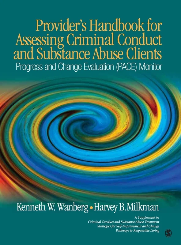 Provider′s Handbook for Assessing Criminal Conduct and Substance Abuse Clients: Progress and Change Evaluation (PACE) Monitor; A Supplement to ... and Change; Pathways to Responsible Living