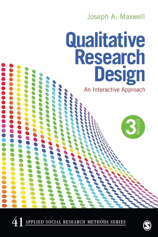 Qualitative Research Design: An Interactive Approach: 41 (Applied Social Research Methods)