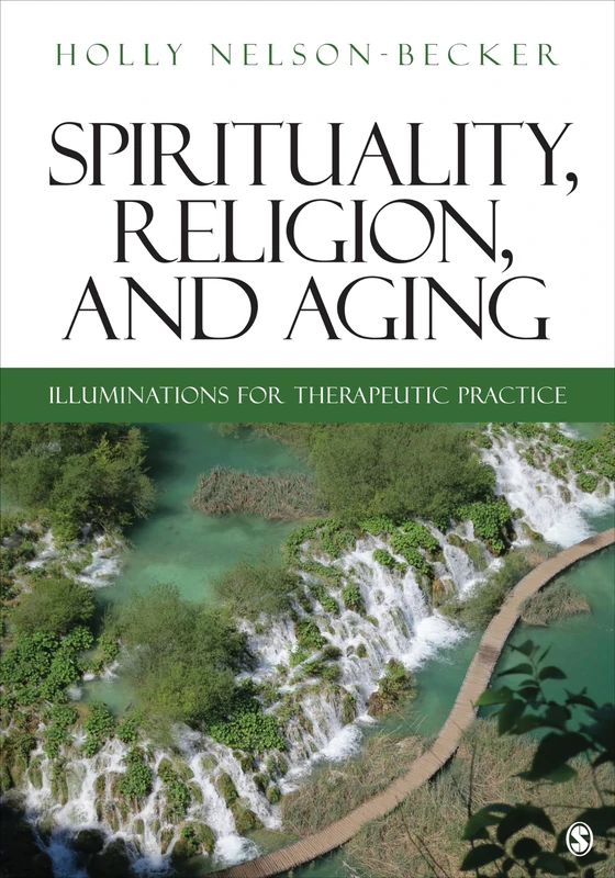 Spirituality, Religion, and Aging: Illuminations for Therapeutic Practice