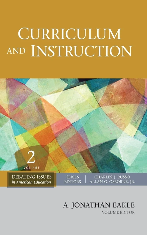 Curriculum and Instruction: 2 (Debating Issues in American Education: A SAGE Reference Set)