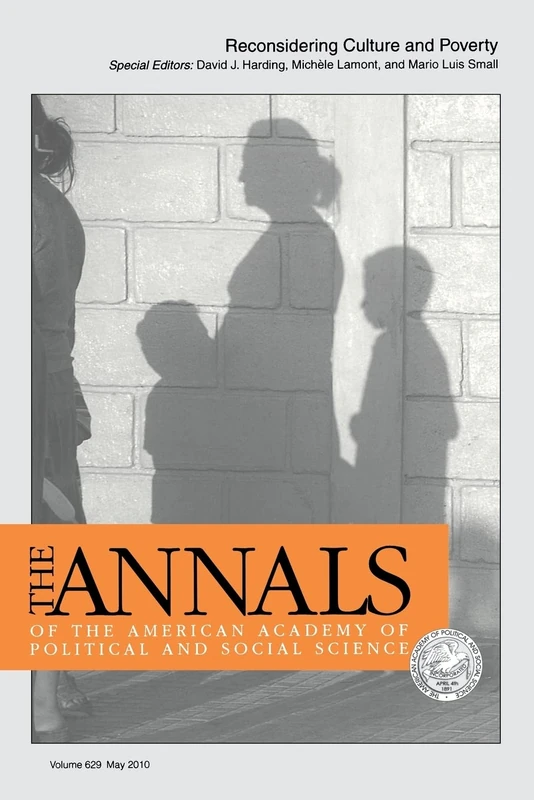 Reconsidering Culture and Poverty: 629 (The ANNALS of the American Academy of Political and Social Science Series)