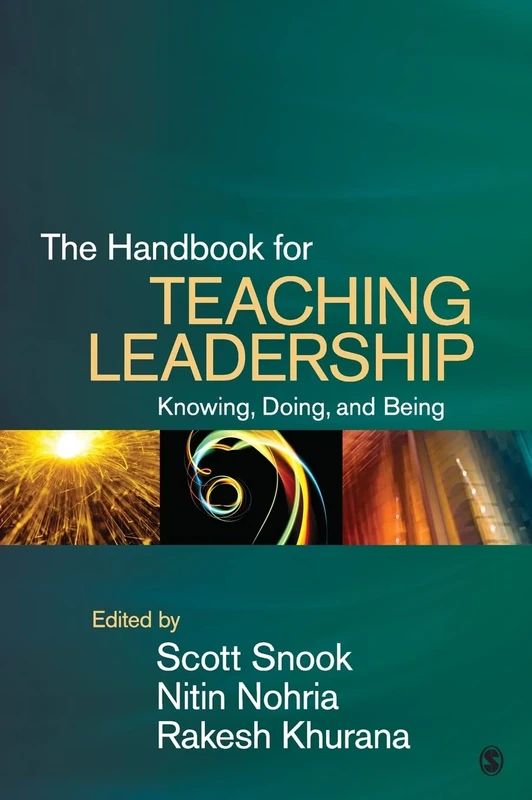 The Handbook for Teaching Leadership: Knowing, Doing, and Being