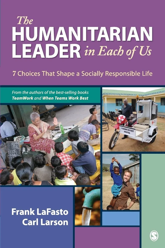 The Humanitarian Leader in Each of Us: 7 Choices That Shape a Socially Responsible Life