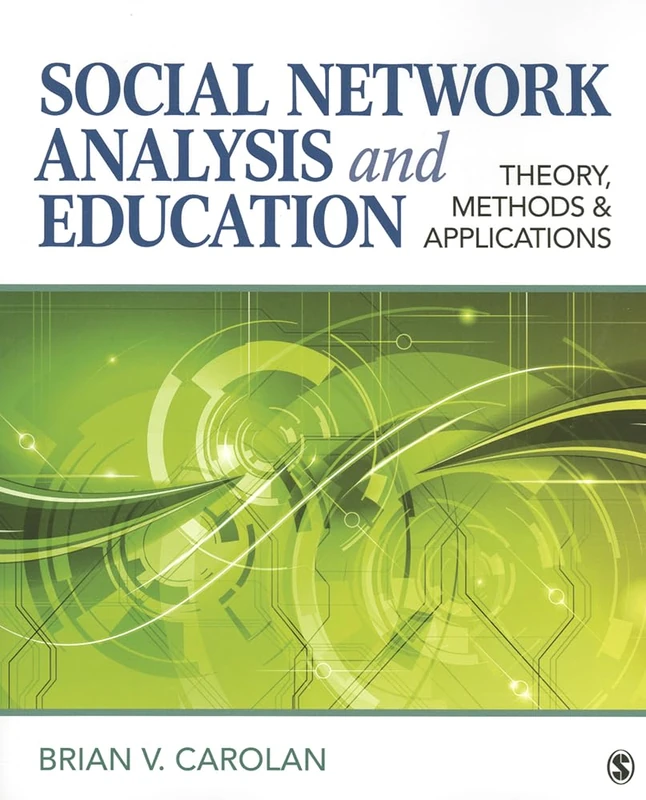 Social Network Analysis and Education: Theory, Methods & Applications