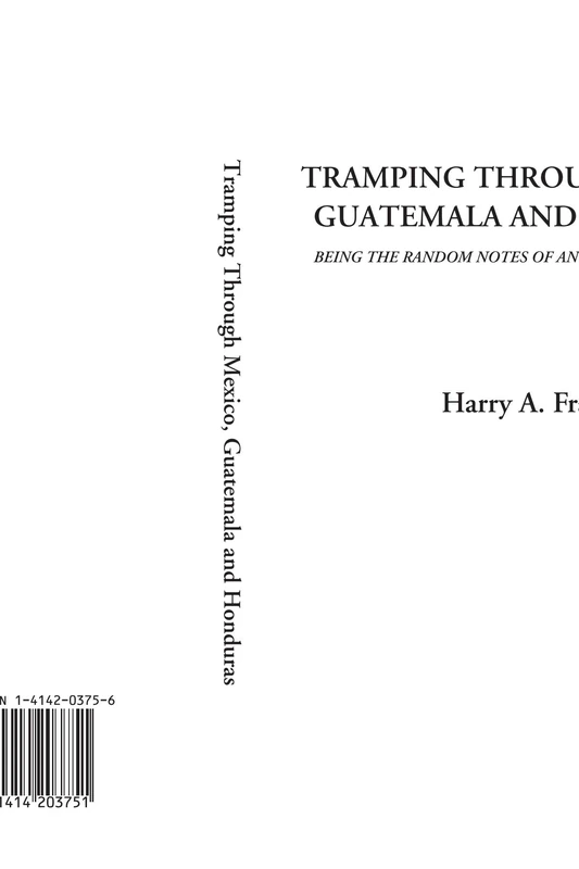 Tramping Through Mexico, Guatemala and Honduras (Being the Random Notes of an Incurable Vagabond)