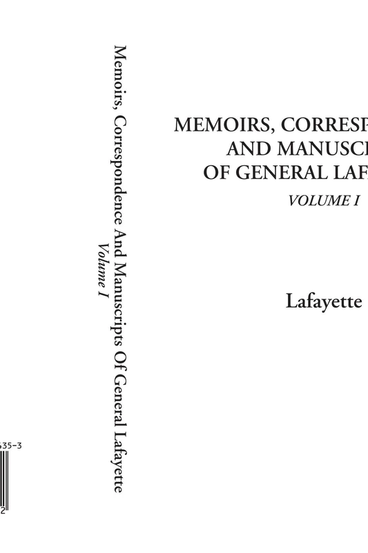 Memoirs, Correspondence and Manuscripts of General Lafayette, VOLUME I: 1