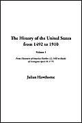 The History of the United States from 1492 to 1910 (Volume 1, From Discovery of America October 12, 1492 to Battle of Lexington April 19, 1775)