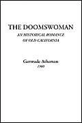 The Doomswoman (An Historical Romance of Old California)