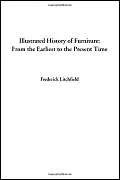 Illustrated History of Furniture: From the Earliest to the Present Time