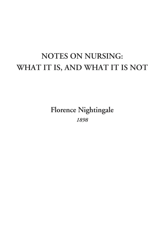Notes on Nursing: What It Is, and What It Is Not