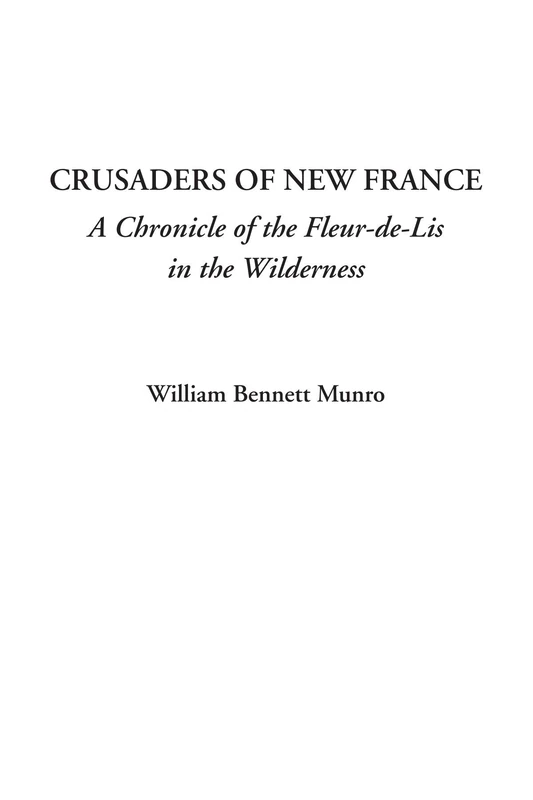 Crusaders of New France (A Chronicle of the Fleur-de-Lis in the Wilderness) - Image 1