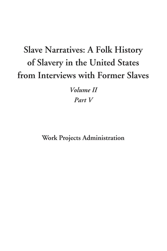Slave Narratives: A Folk History of Slavery in the United States from Interviews with Former Slaves, Volume II, Part V: 2 - Image 1