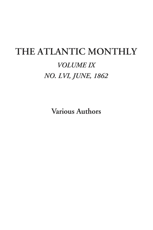 The Atlantic Monthly (Volume IX, No. LVI, June, 1862): 9