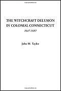 The Witchcraft Delusion in Colonial Connecticut (1647-1697) - Image 1