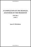A Compilation of the Messages and Papers of the Presidents (Volume 4, Part 2)
