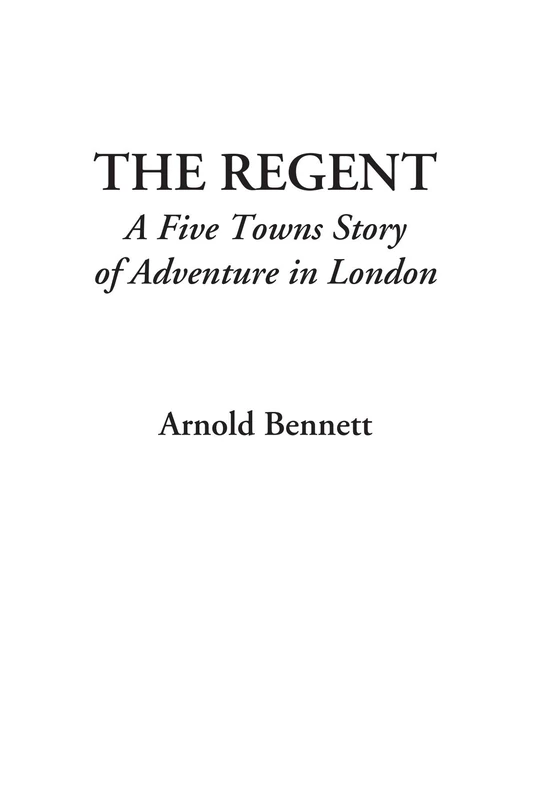 The Regent (A Five Towns Story of Adventure in London) - Image 1