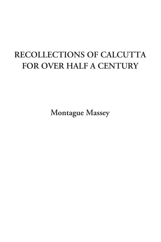Recollections of Calcutta for over Half a Century