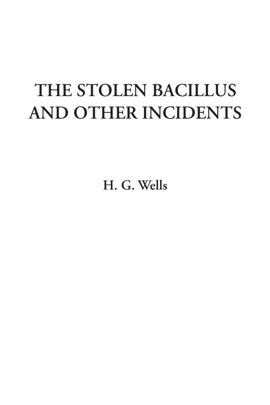 The Stolen Bacillus and Other Incidents