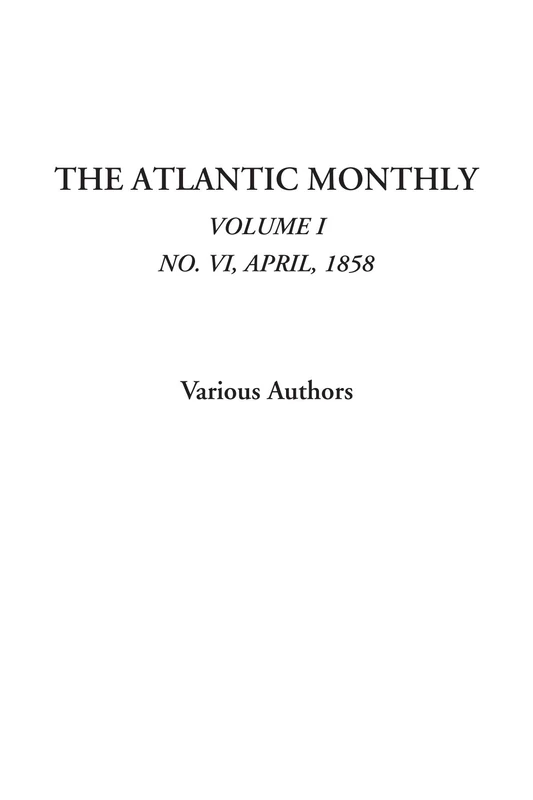 The Atlantic Monthly (Volume I, No. VI, April, 1858): 1 - Image 1