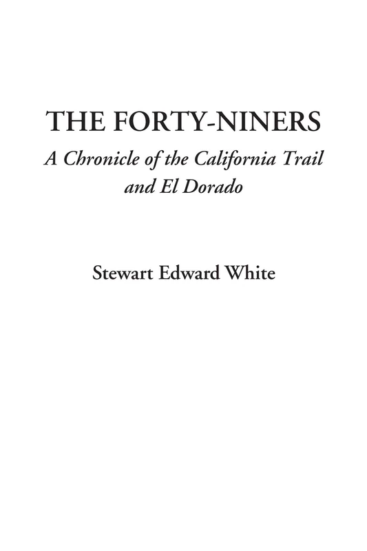The Forty-Niners (A Chronicle of the California Trail and El Dorado)