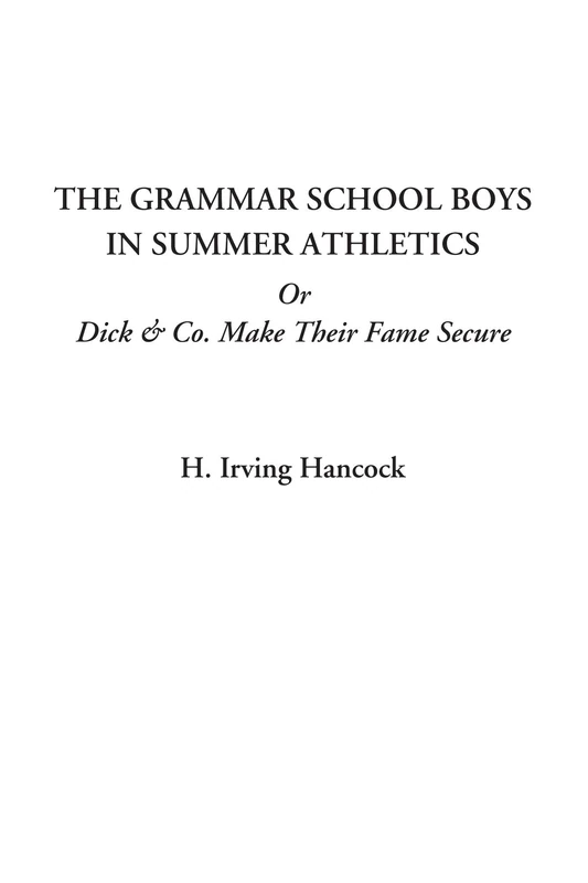The Grammar School Boys in Summer Athletics Or Dick & Co. Make Their Fame Secure
