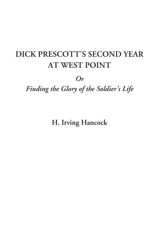 Dick Prescott's Second Year at West Point Or Finding the Glory of the Soldier's Life