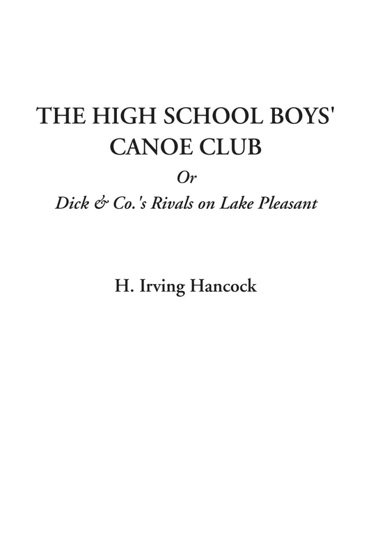 The High School Boys' Canoe Club Or Dick & Co.'s Rivals on Lake Pleasant