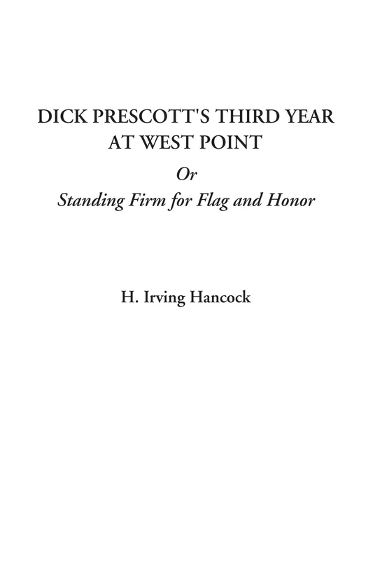 Dick Prescott's Third Year at West Point Or Standing Firm for Flag and Honor