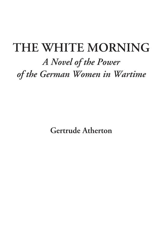 The White Morning (A Novel of the Power of the German Women in Wartime)