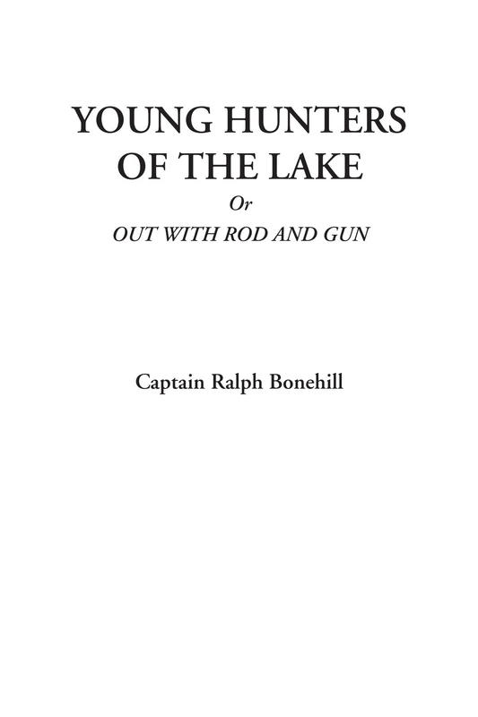 Young Hunters of the Lake Or Out with Rod and Gun