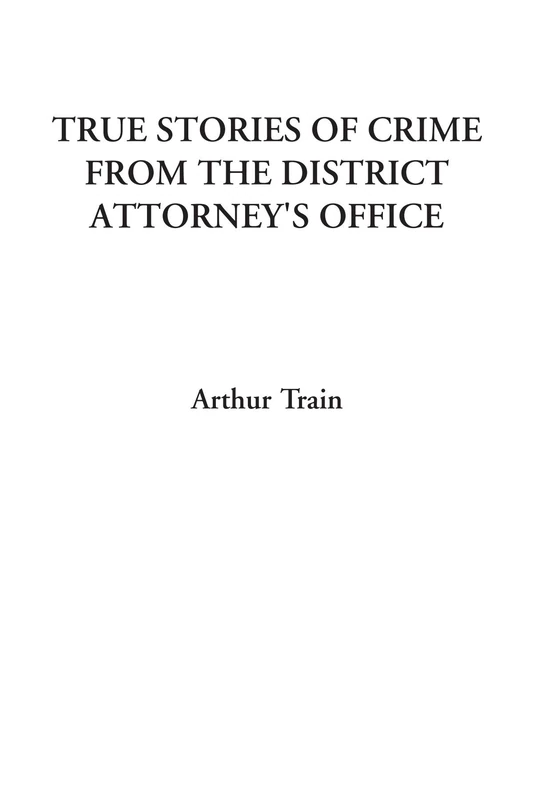 True Stories of Crime from the District Attorney's Office
