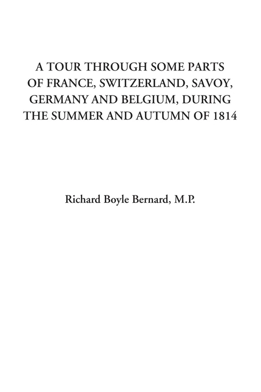 A Tour through some Parts of France, Switzerland, Savoy, Germany and Belgium, during the Summer and Autumn of 1814 - Image 1