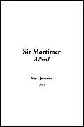 Sir Mortimer (A Novel)