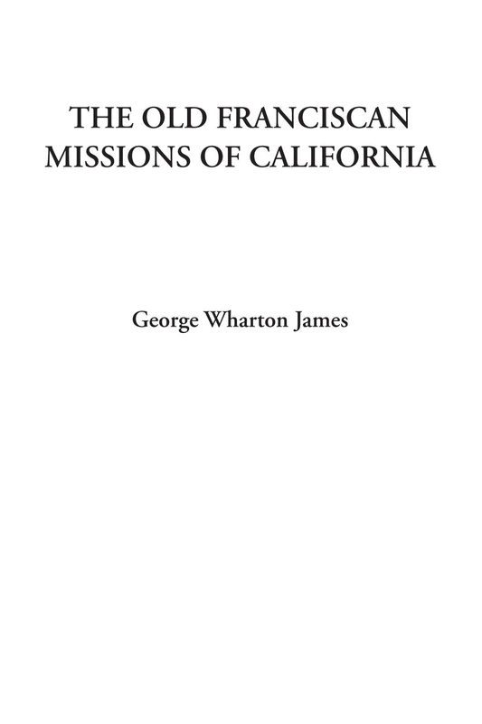 The Old Franciscan Missions of California - Image 1