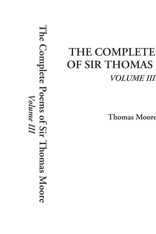 The Complete Poems of Sir Thomas Moore, Volume 3