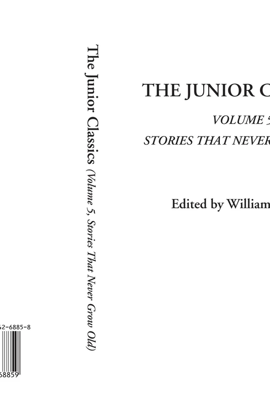The Junior Classics (Volume 5, Stories That Never Grow Old)