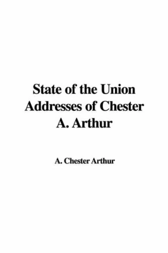 State of the Union Addresses of Chester A. Arthur