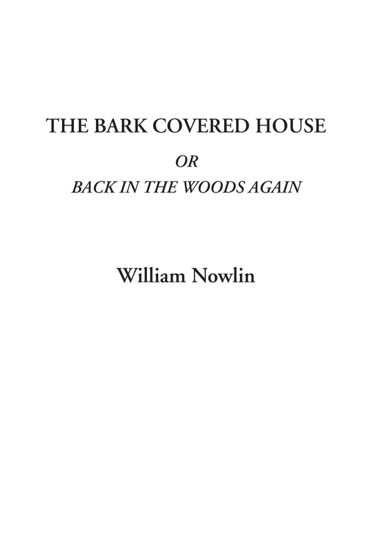 The Bark Covered House Or Back in the Woods again