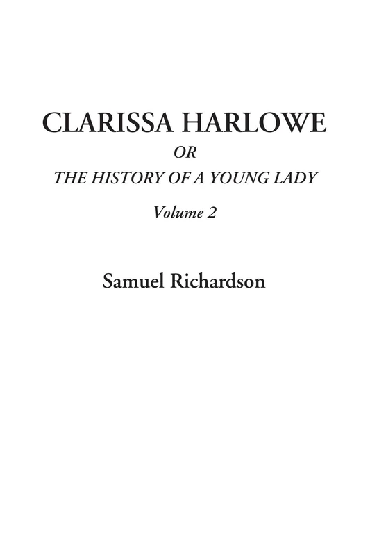 Clarissa Harlowe Or The History of A Young Lady, Volume 2