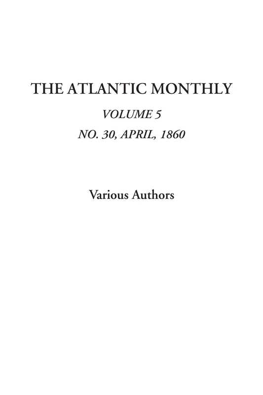 The Atlantic Monthly (Volume 5, No. 30, April, 1860) - Image 1