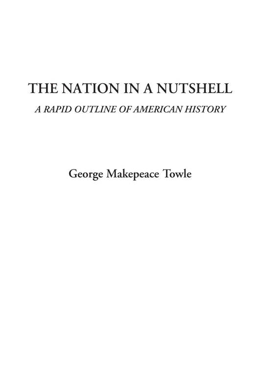 The Nation in a Nutshell (A Rapid Outline of American History)