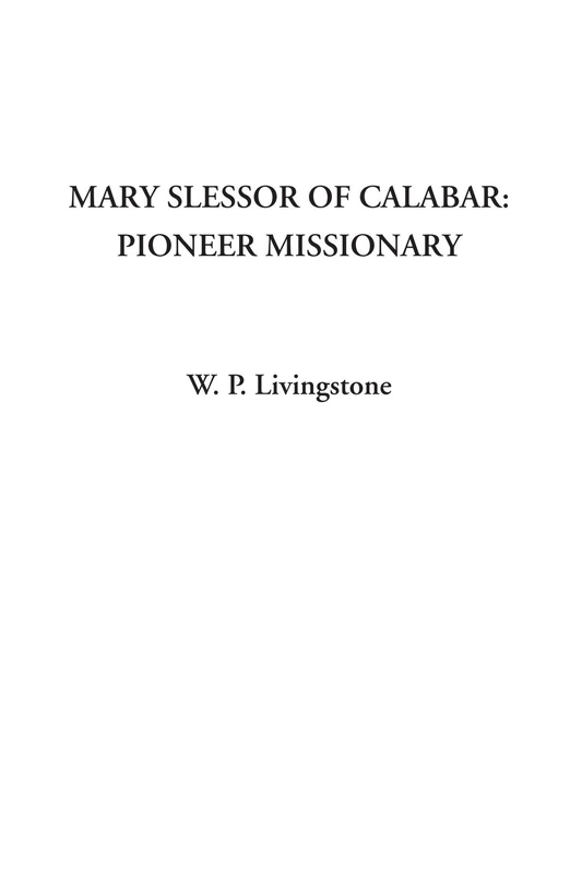 Mary Slessor of Calabar: Pioneer Missionary