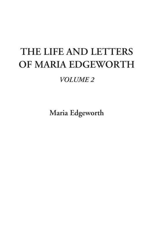 The Life and Letters of Maria Edgeworth, Volume 2