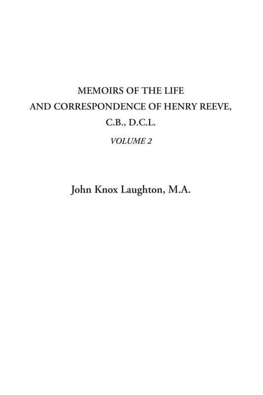 Memoirs of the Life and Correspondence of Henry Reeve, C.B., D.C.L., Volume 2: 16